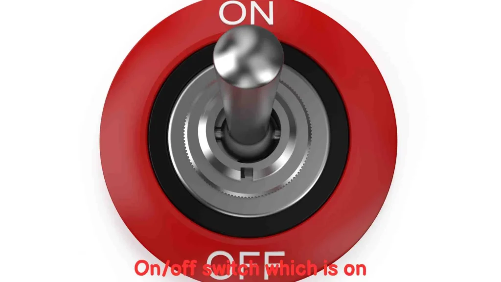 On/off switch which is on