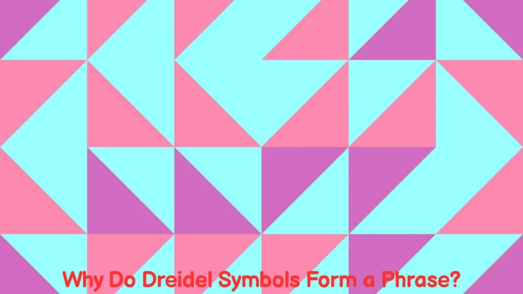 Why Do Dreidel Symbols Form a Phrase?