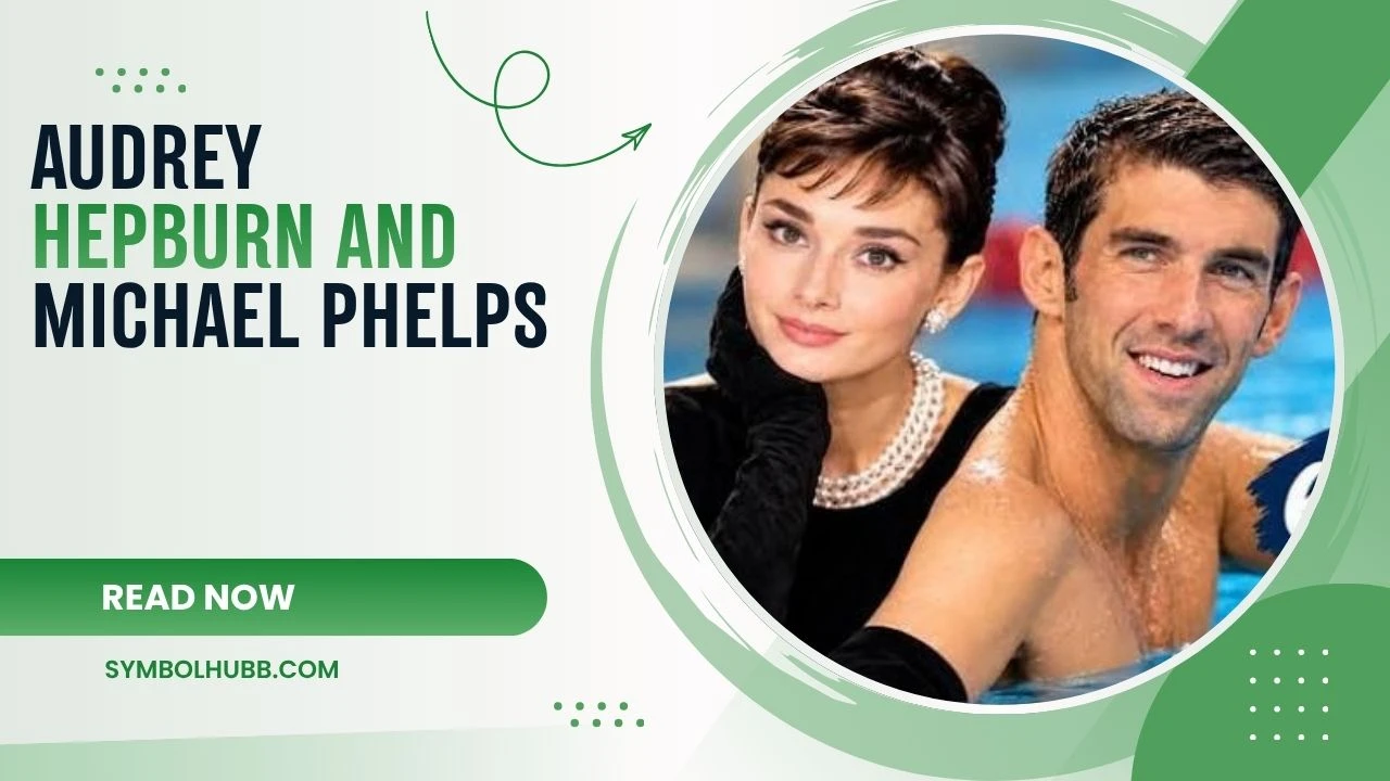 Audrey Hepburn and Michael Phelps
