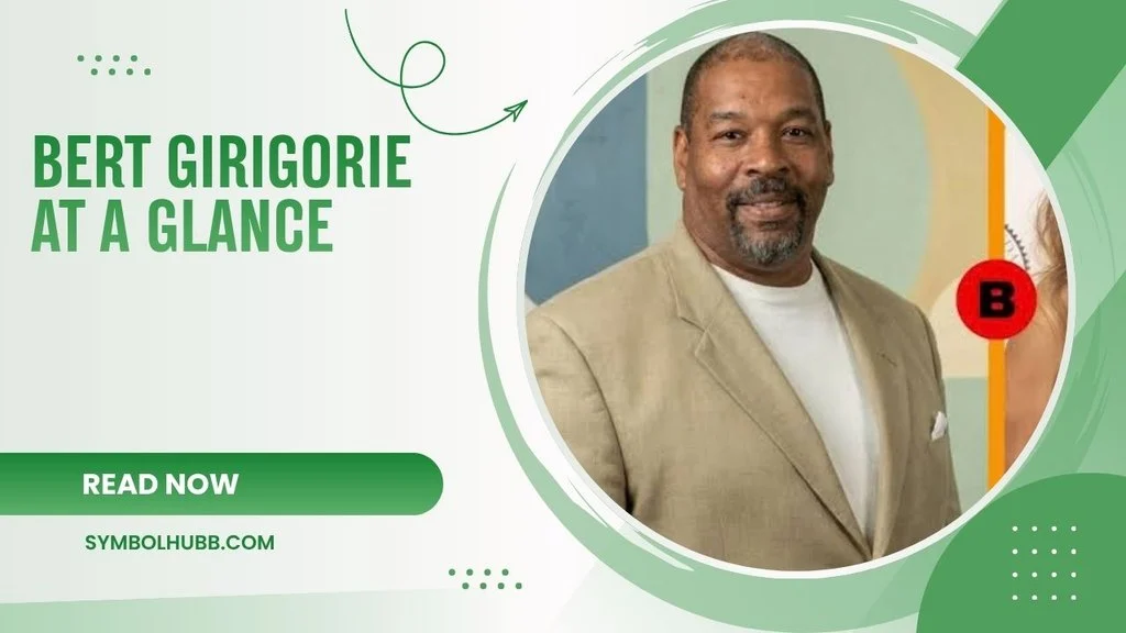 Bert Girigorie at a Glance