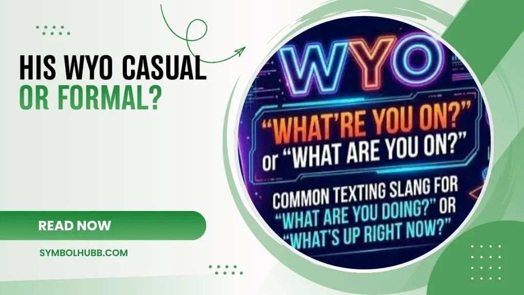 Is WYO Casual or Formal?